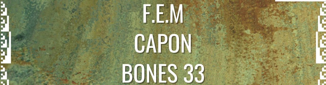 M.E.S Night - F.E.M, Bones 33, Capon