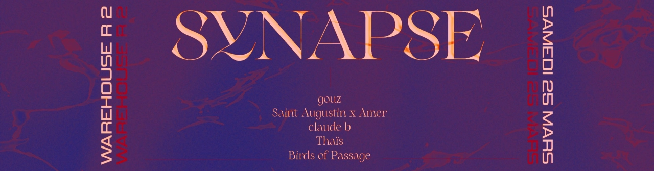 Synapse w/Gouz, Saint Augustin, Amer, Claude B, Thaïs, Birds of Passage