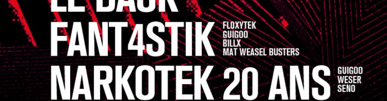 LE BASK, FANT4STIK, NARKOTEK 20 ANS