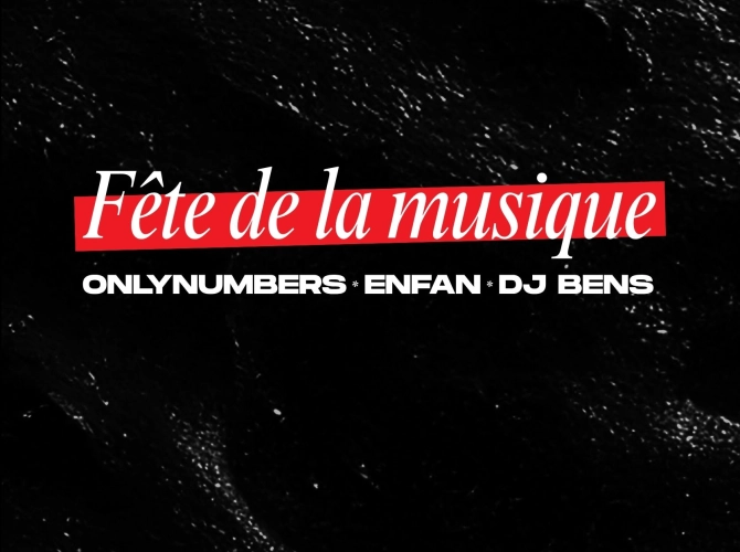Fête de la musique | Onlynumbers, DJ Bens, Enfan & More