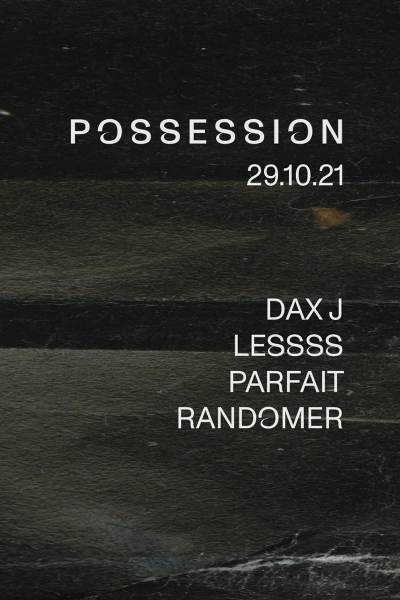 POSSESSION - DAX J, RANDOMER, PARFAIT, LESSSS