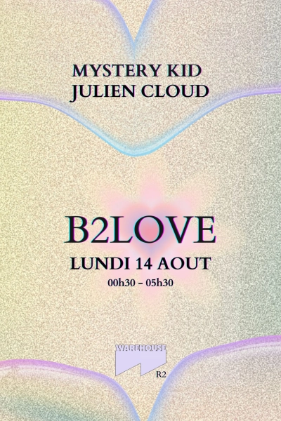 Mystery Kid B2LOVE Julien Cloud @Warehouse Room 2