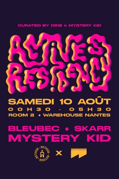 Actives Residency w/ Skarr, Mystery Kid & Bleubec