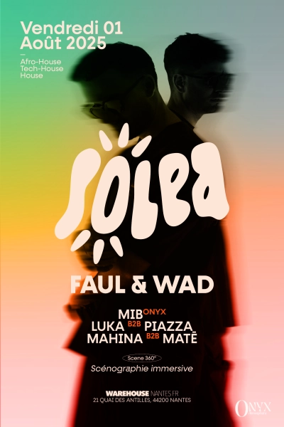 SOLEA -  Faul & Wad w/ Onyx Atmosphere, Piazza, Mahina, Luka & more