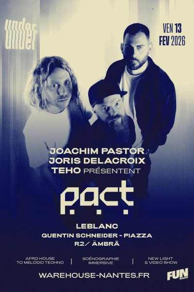UNDER invite PACT (Joachim Pastor, Joris Delacroix, Teho), LEBLANC & more