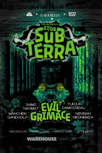 La Nouvelle, Bloom & Annexe présentent SUBTERRA w/ Evil Grimace & more