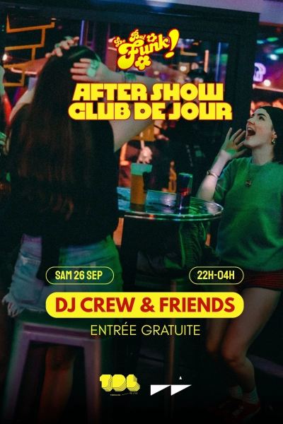 After show Club de Jour w/ Le Bal Funk (spécial birthday party)