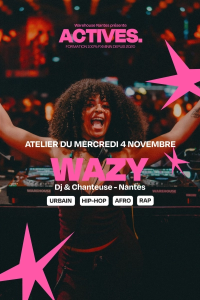 Atelier ACTIVES w/ Wazy