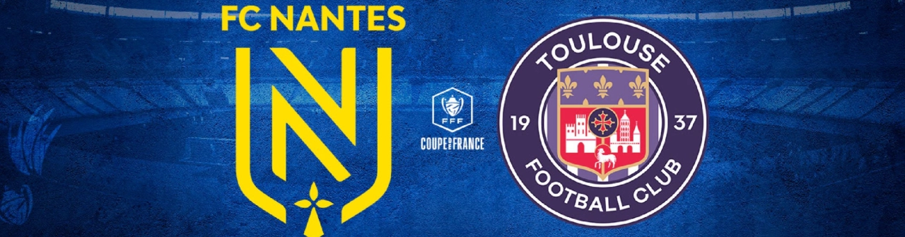 Retransmission COUPE DE FRANCE • F.C Nantes - Toulouse F.C sur écran XXL !
