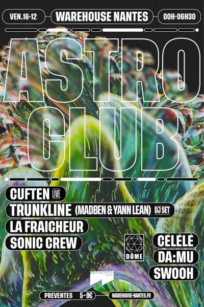 Astroclub - Trunkline (Madben & Yann Lean), La Fraîcheur, Cuften live & more
