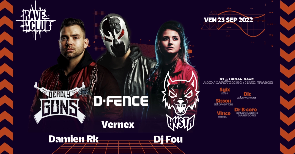 Rave In Da Club présente Deadly Guns, D-Fence, Hysta, Vernex, Damien Rk ...