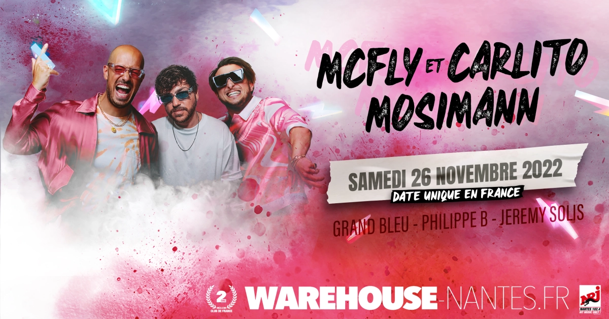 McFly & Carlito et Mosimann débarquent au Warehouse pour leur seule ...